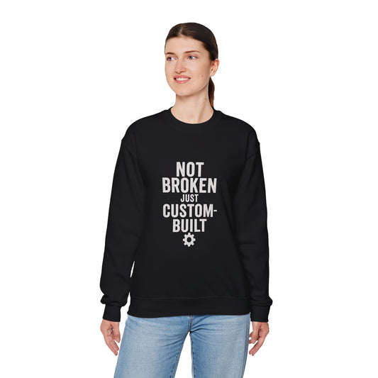 Not Broken Just Custom-Built | Unisex Graphic Sweatshirt– Garage Edition