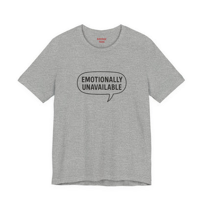 Emotionally Unavailable Unisex T-Shirt – Funny Graphic Tee, Trendy Minimalist Statement Shirt for Men & Women