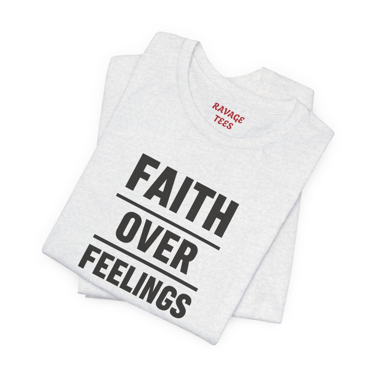 Faith Over Feelings Tee