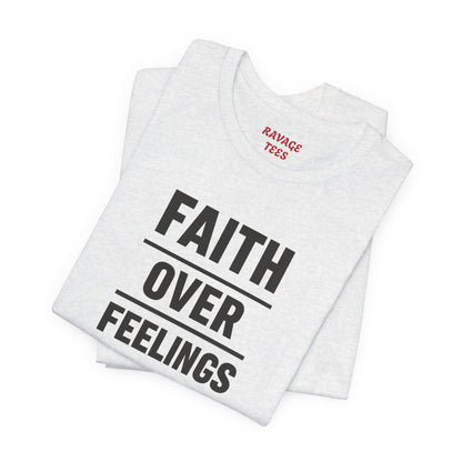 Faith Over Feelings Tee