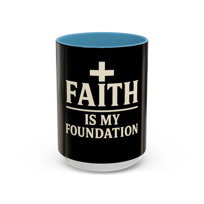 Faith Is My Foundation Accent Coffee Mug 11oz & 15oz