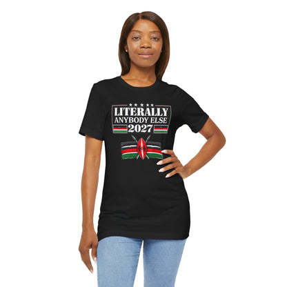 Literally Anybody Else 2027 Tee — Kenyan Flag Political Satire T-Shirt