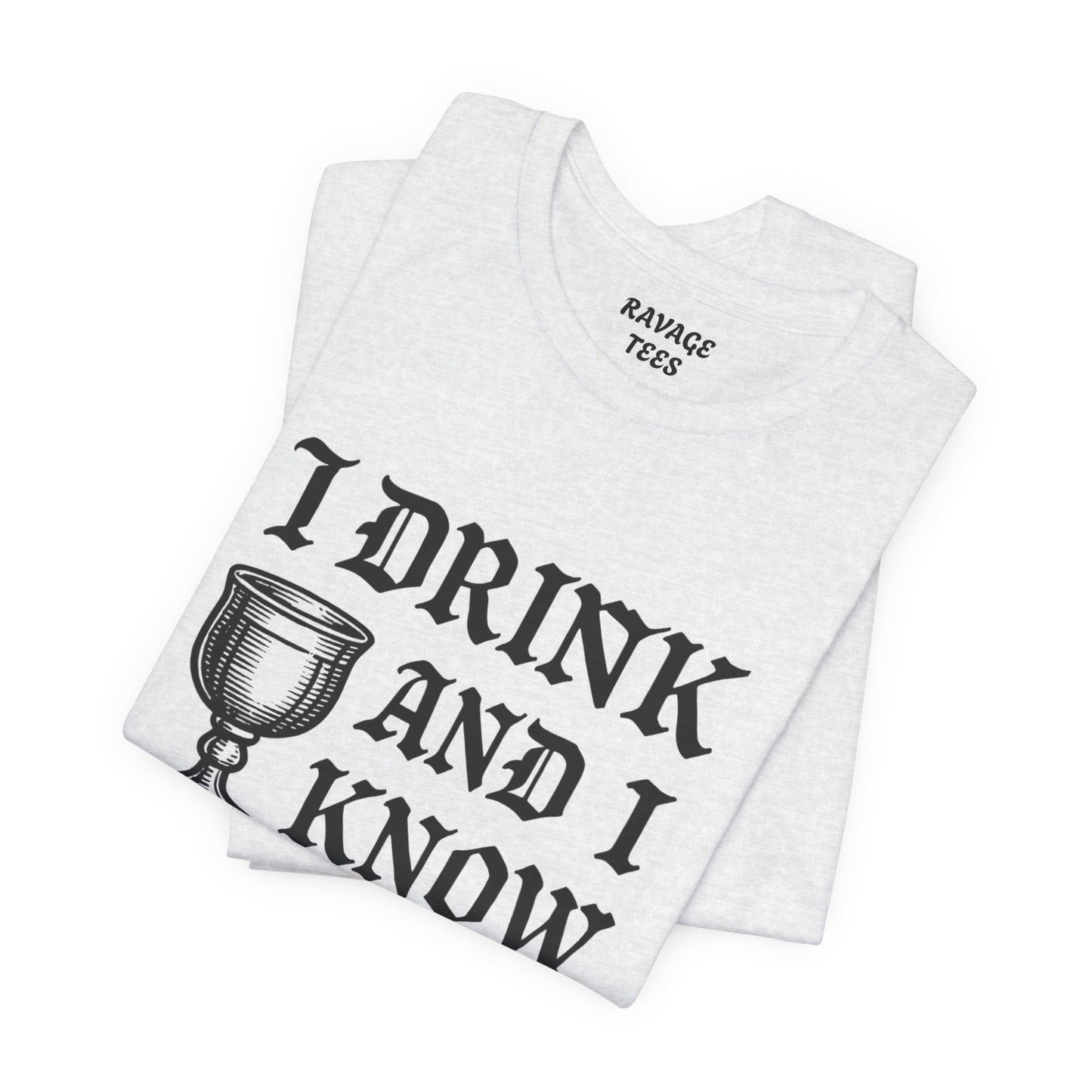 Funny Drinking Quotes Tee | Unisex Party T-Shirt | Alcohol Humor