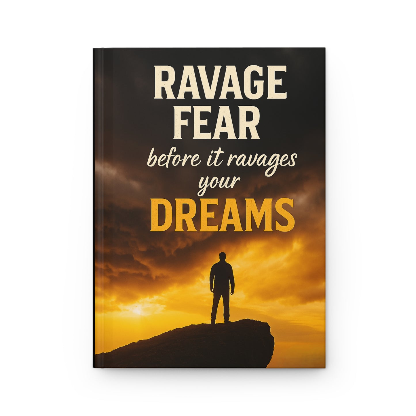 Ravage Fear Before It Ravages Your Dreams Journal