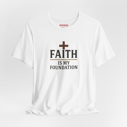Faith Is My Foundation T-Shirt