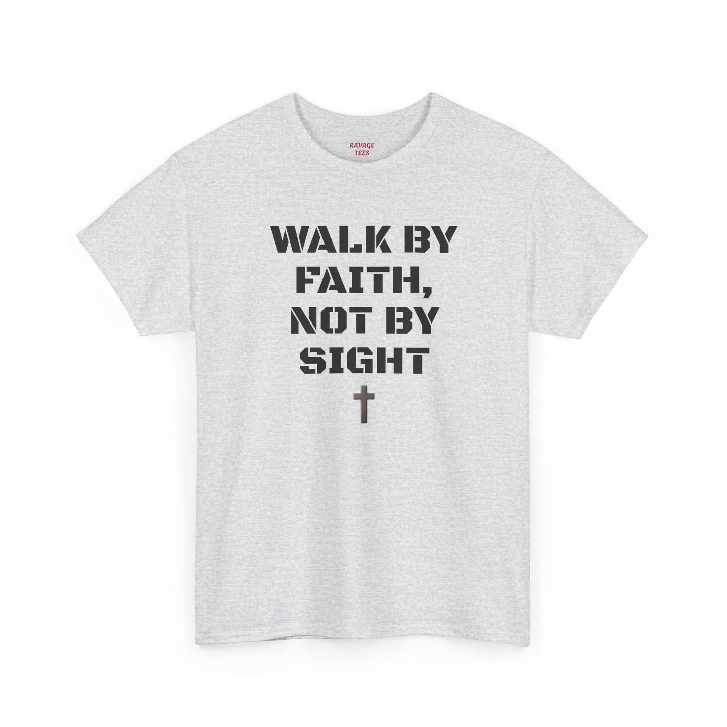 WALK BY FAITH, NOT BY SIGHT--Inspirational Faith Tee