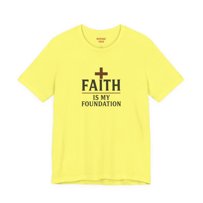 Faith Is My Foundation T-Shirt | Inspirational Graphic Tee | Casual Unisex Christian Apparel | Everyday Wear | Gift for Believers