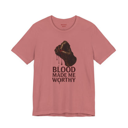 Blood Made Me Worthy T‑Shirt — Graphic Fist Design, Bold Faith & Empowerment Tee