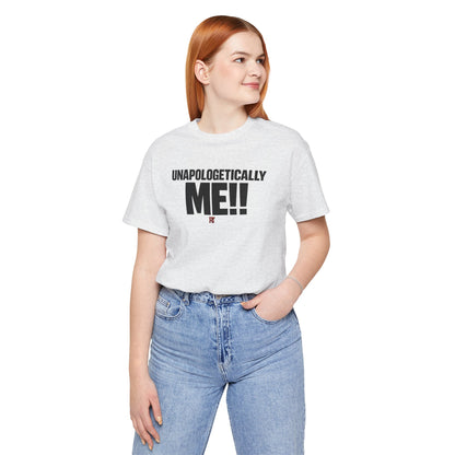 Unapologetically Me!! T‑Shirt