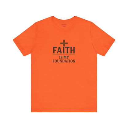 Faith Is My Foundation T-Shirt | Inspirational Graphic Tee