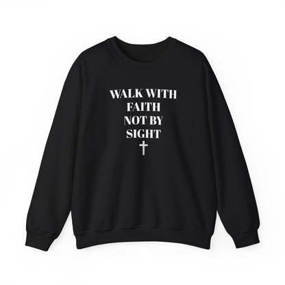 WALK WITH FAITH NOT BY SIGHT--FAITH Unisex Sweatshirt