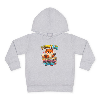 Toddler Hoodie "I Didn't Lie — I Just Told A Different Truth" Cute Fox Pullover