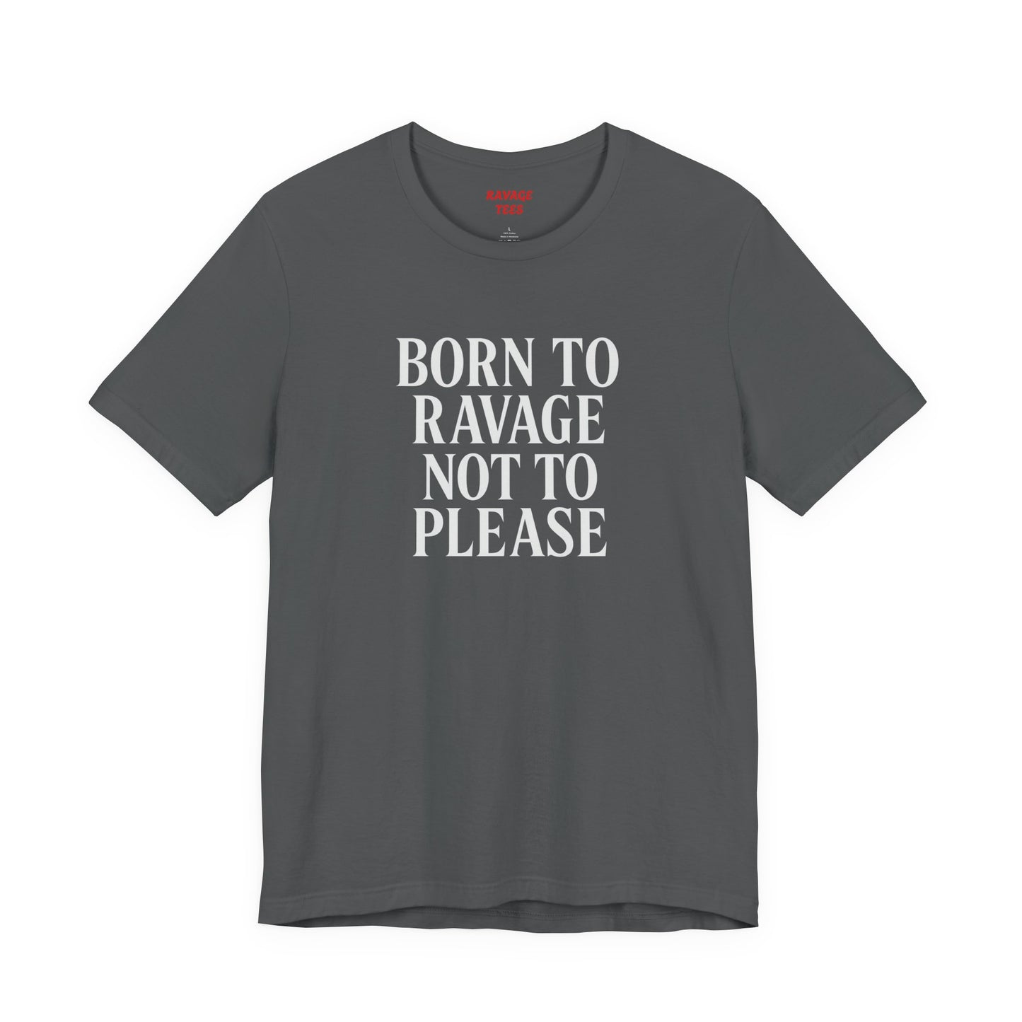 Born to Ravage Not to Please Tee
