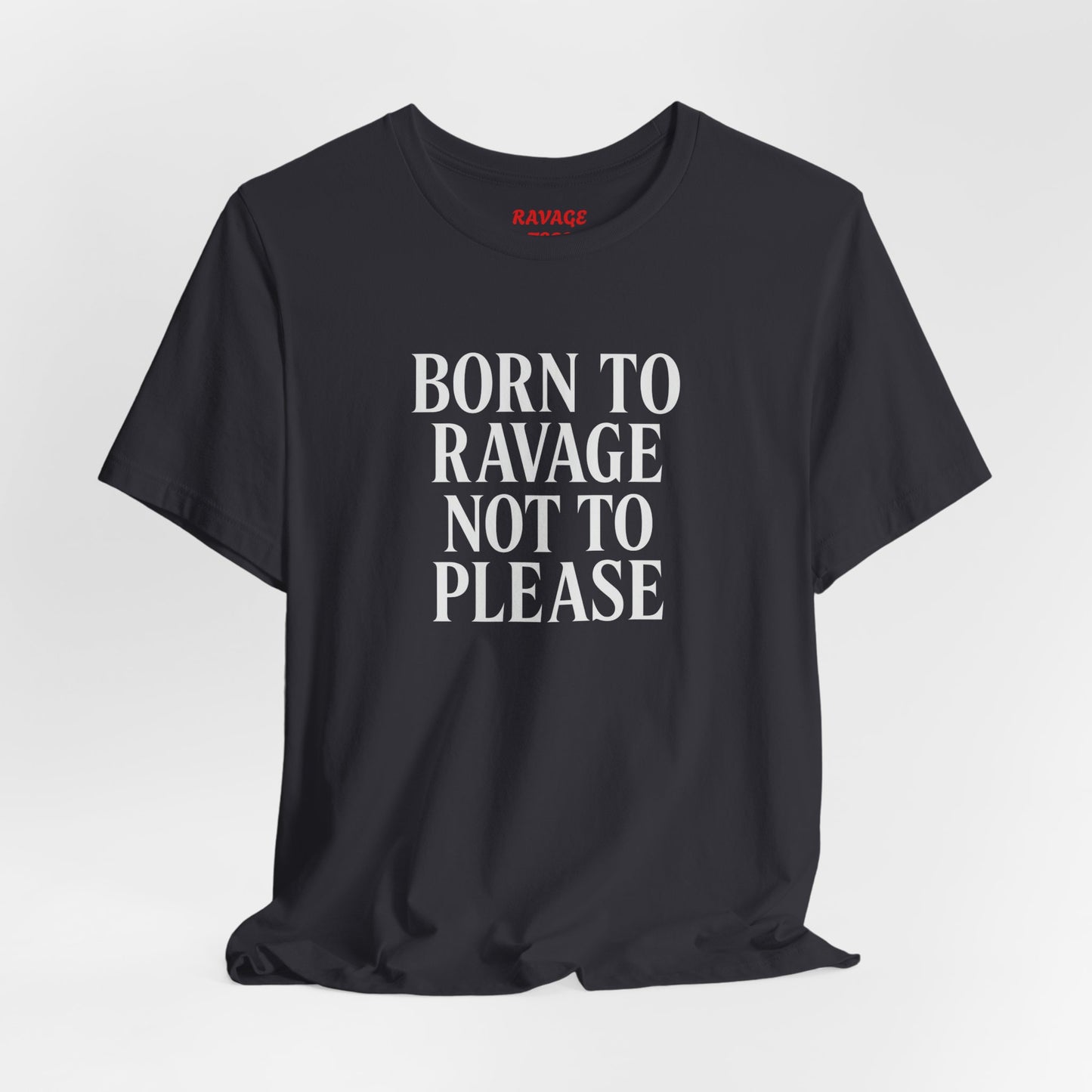 Born to Ravage Not to Please Tee