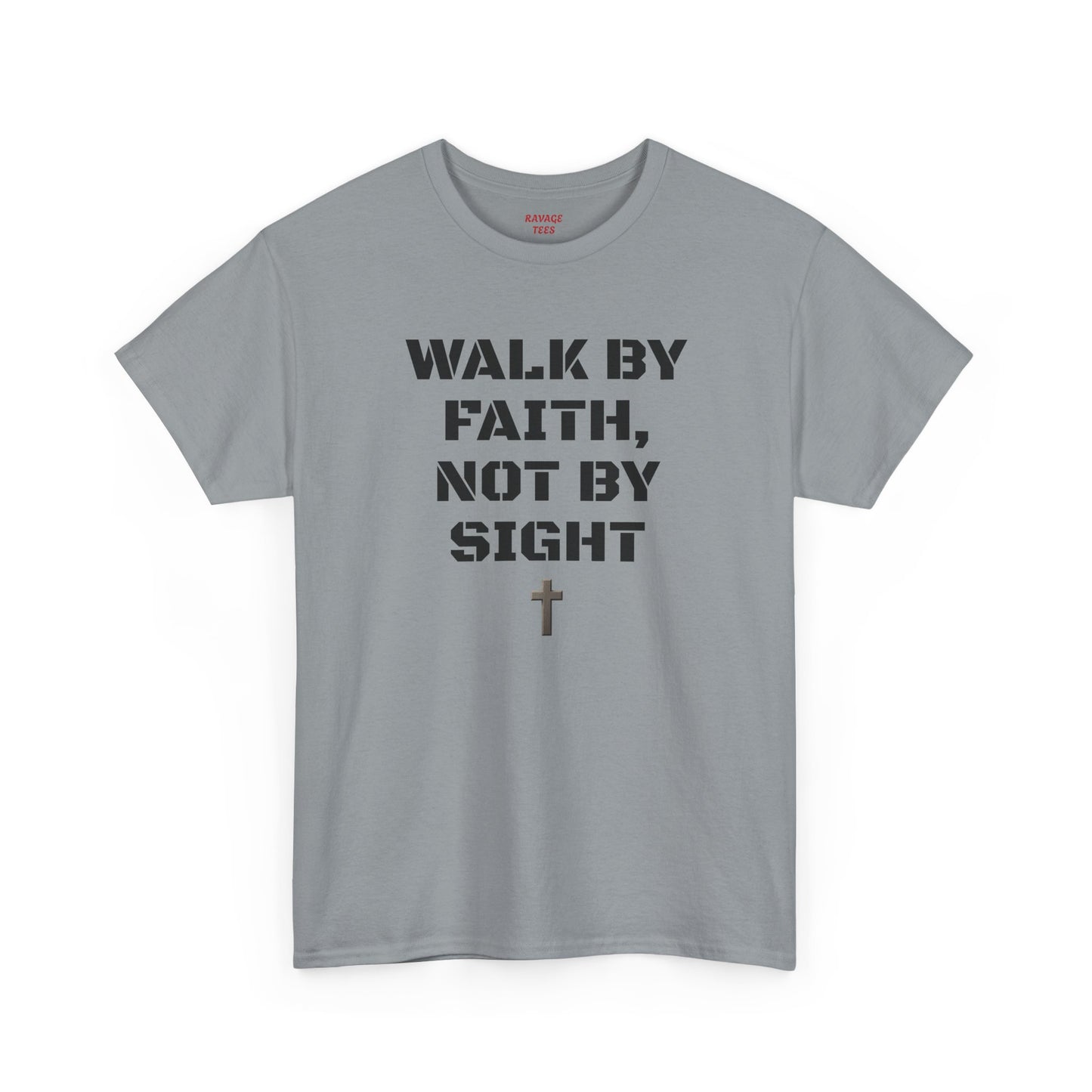WALK BY FAITH, NOT BY SIGHT--Inspirational Faith Tee