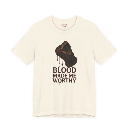Blood Made Me Worthy T‑Shirt — Graphic Fist Design, Bold Faith & Empowerment Tee