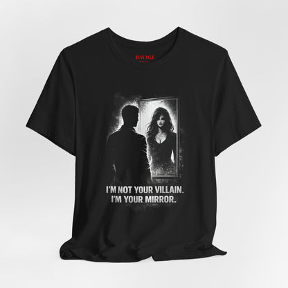 Mirror Villain Graphic Tee — "I'm Not Your Villain, I'm Your Mirror"