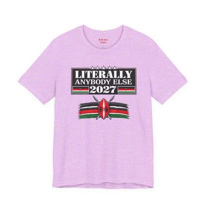 Literally Anybody Else 2027 Tee — Kenyan Flag Political Satire T-Shirt
