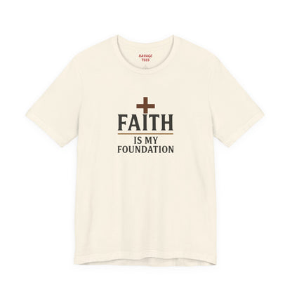 Faith Is My Foundation T-Shirt | Inspirational Graphic Tee