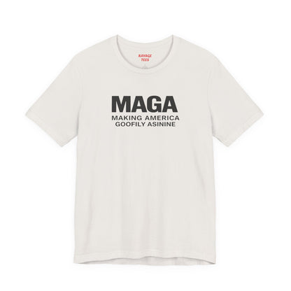 MAGA- Making America Goofily Asinine Tee