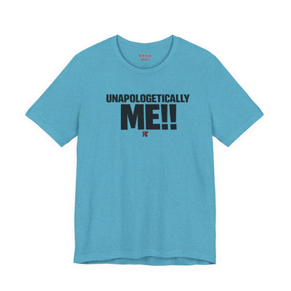 Unapologetically Me!! T‑Shirt