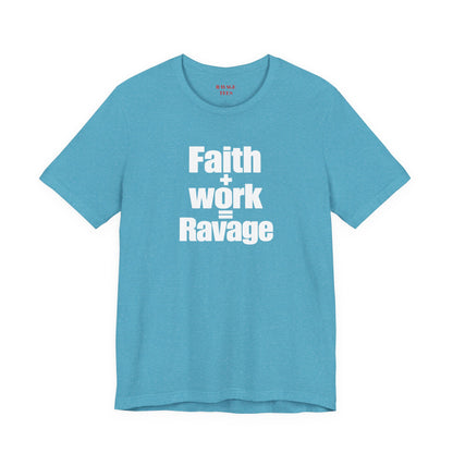 Faith + Work = Ravage T-Shirt
