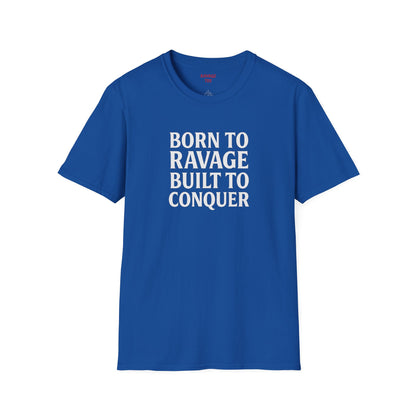 "Born to Ravage, Built to Conquer" Unisex Motivational T-Shirt