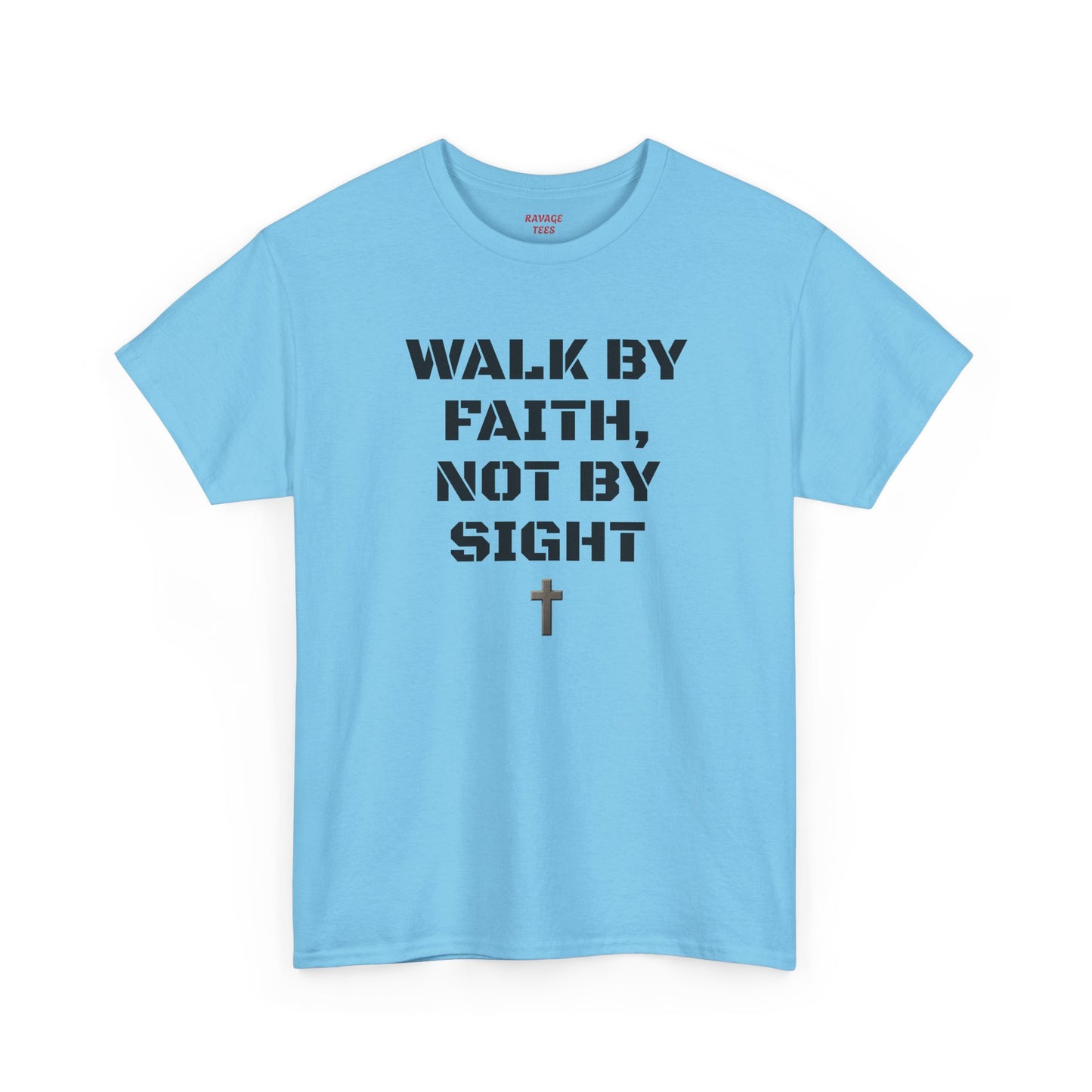 WALK BY FAITH, NOT BY SIGHT--Inspirational Faith Tee