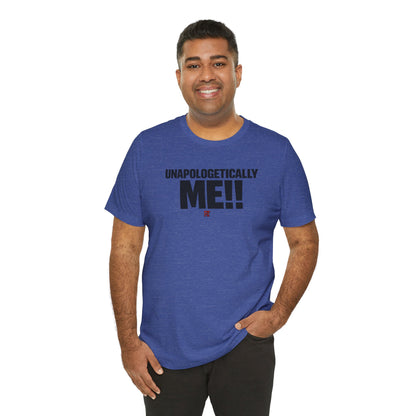 Unapologetically Me!! T‑Shirt