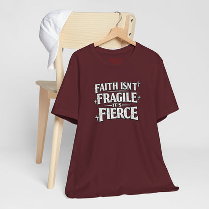 Faith Isn’t Fragile — It’s Fierce T-Shirt