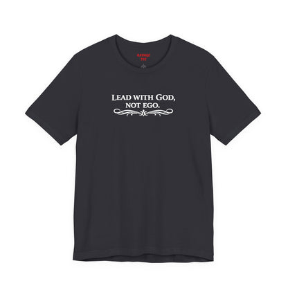 Lead With God, Not Ego T-Shirt