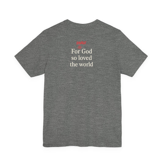 **JOHN 3:16 Faith-Inspired Unisex Tee – Christian Scripture T-Shirt, Religious Apparel, Inspirational Gift, Bible Verse Faith Shirt**