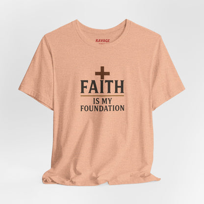 Faith Is My Foundation T-Shirt | Inspirational Graphic Tee