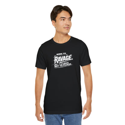 Born to Ravage Not to Please Tee