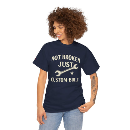 Not Broken Just Custom-Built Unisex Tee – Funny Mechanic T-Shirt, DIY Enthusiast Gift, Casual Workwear Shirt