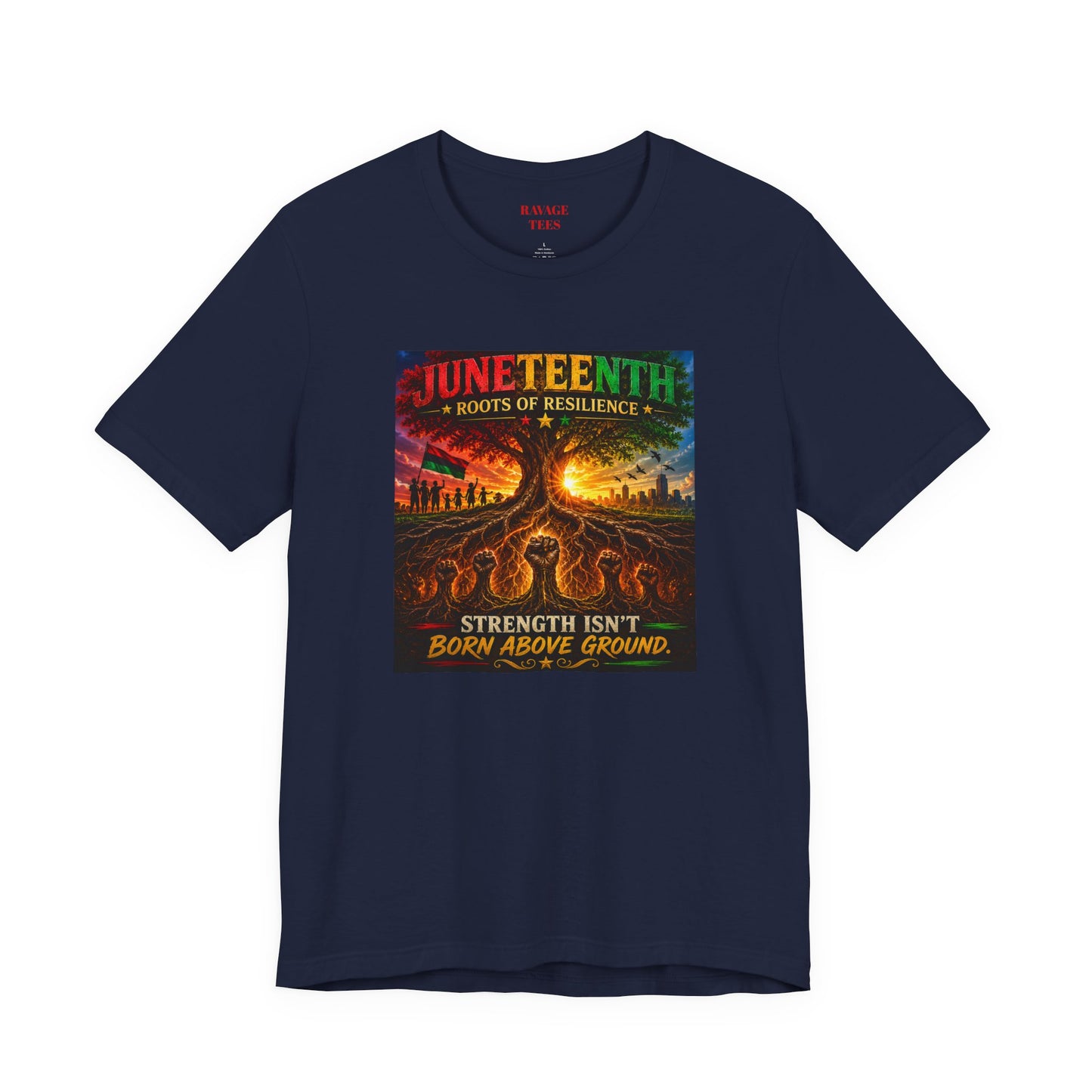 Juneteenth Roots of Resilience Tee — "Strength Isn't Born Above Ground"