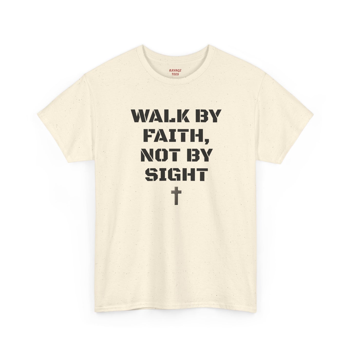 WALK BY FAITH, NOT BY SIGHT--Inspirational Faith Tee