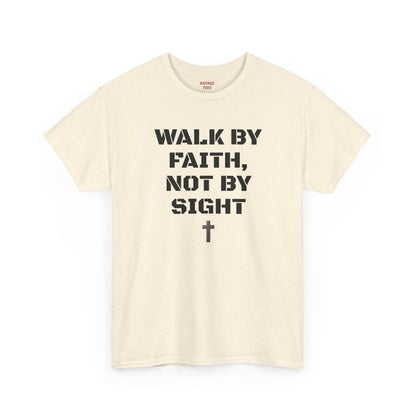 WALK BY FAITH, NOT BY SIGHT--Inspirational Faith Tee
