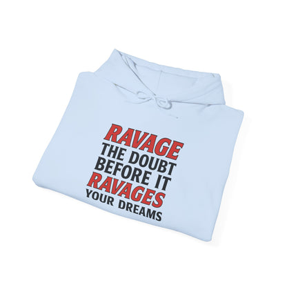 RAVAGE DOUBT | Unisex Motivational Hoodie, Inspirational Sweatshirt, Everyday Comfort Gift for Dreamers & Achievers