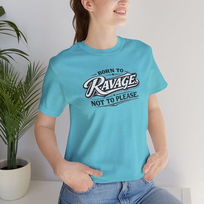 Born to Ravage Not to Please Tee