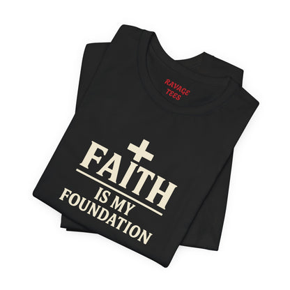Faith Is My Foundation T-Shirt | Inspirational Graphic Tee | Casual Unisex Christian Apparel | Everyday Wear | Gift for Believers