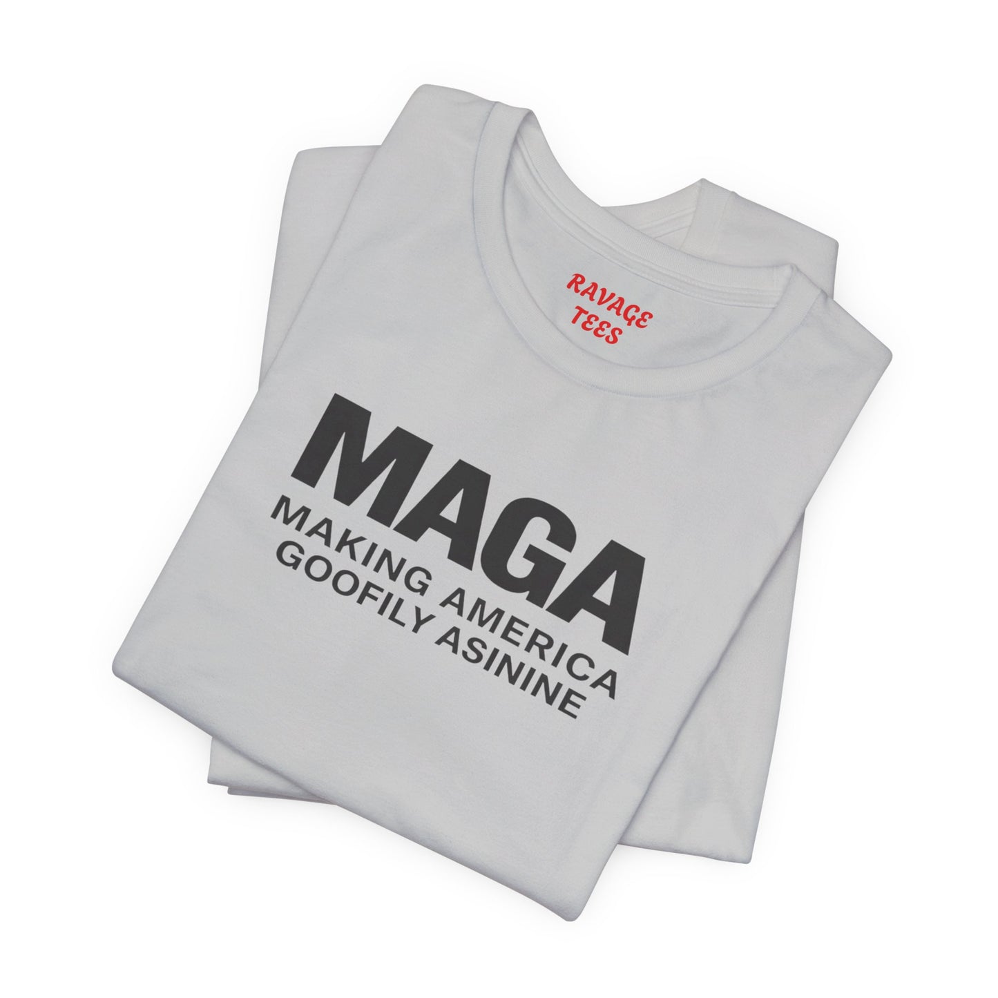 MAGA- Making America Goofily Asinine Tee