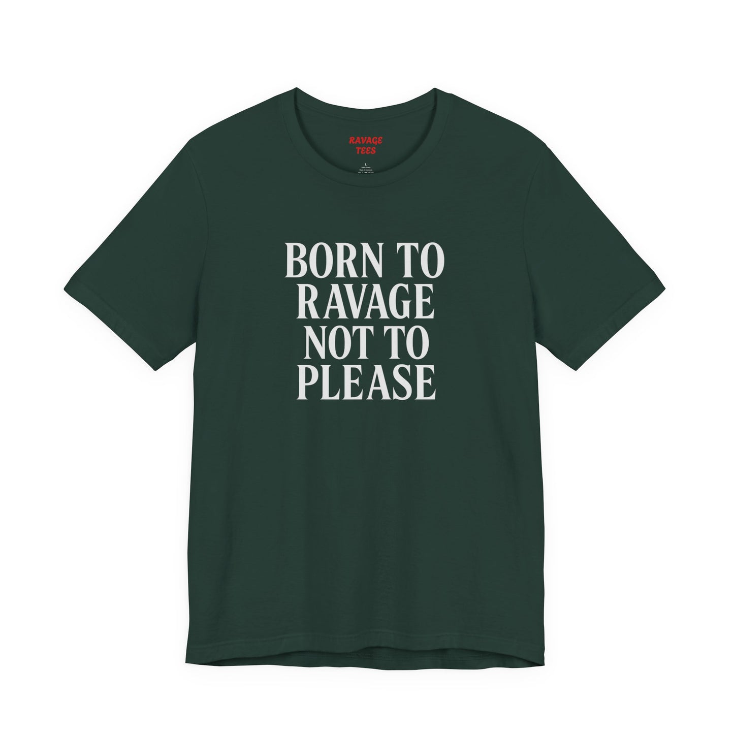 Born to Ravage Not to Please Tee