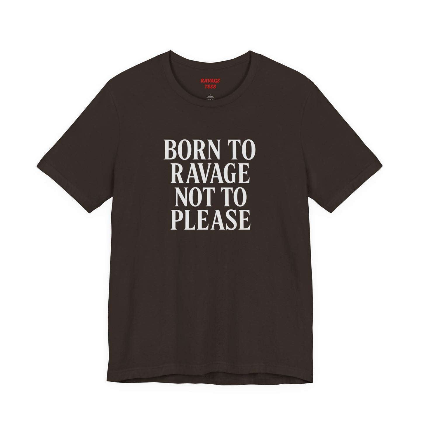 Born to Ravage Not to Please Tee