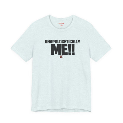 Unapologetically Me!! T‑Shirt