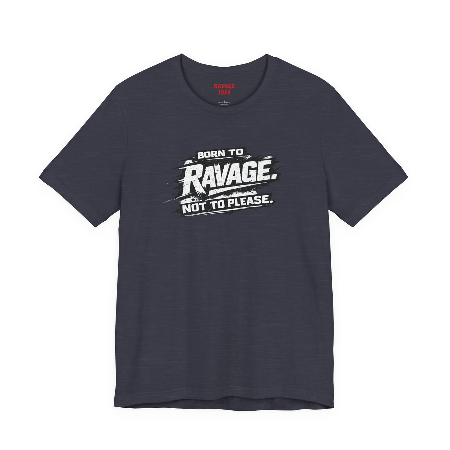 Born to Ravage Not to Please Tee