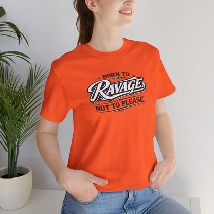 Born to Ravage Not to Please Tee