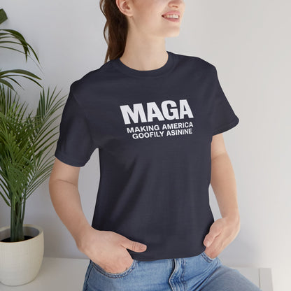MAGA Making America Goofily Asinine Tee