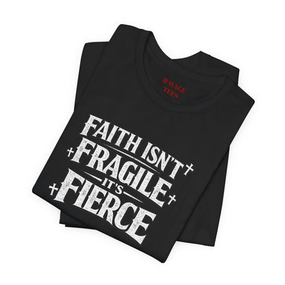 Faith Isn’t Fragile — It’s Fierce T-Shirt