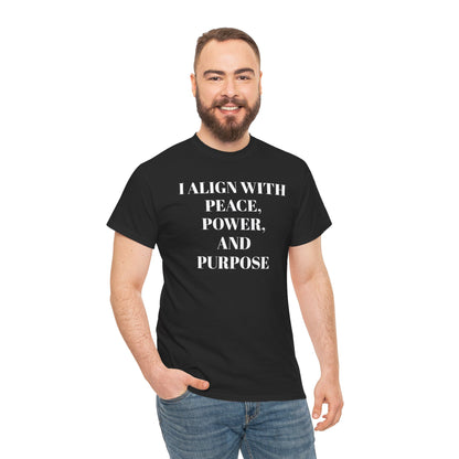 I ALIGN WITH PEACE, POWER AND PURPOSE Tee, Unisex T-Shirt, Soft Cotton Shirt, Minimalist Apparel, Meditative Style, Everyday Wear